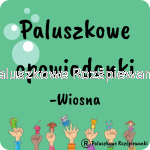 Paluszkowe opowiadanki-Wiosna